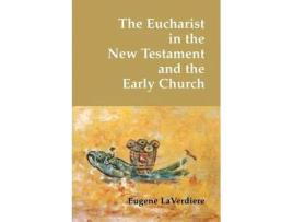 Livro the eucharist in the new testament and the early church de eugene laverdiere (inglês)