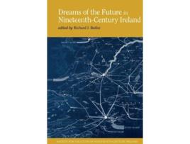 Livro dreams of the future in nineteenth-century ireland de edited by richard j butler (inglês)