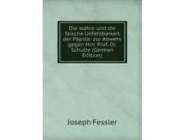 Livro die wahre und die falsche unfehlbarkeit der papste de joseph fessler (alemão)
