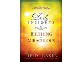 Livro daily insights to birthing the miraculous de heidi baker (inglês)