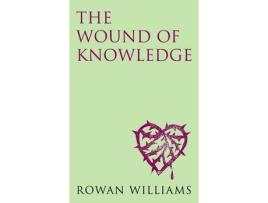 Livro the wound of knowledge (new edition) de rowan williams (inglês)