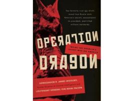 Livro operation dragon de r. james woolsey,ion mihai pacepa (inglês)