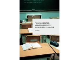 Livro public universities, managerialism and the value of higher education de rob watts (inglês)