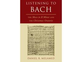 Livro listening to bach de melamed, daniel r. (professor of musicology, professor of musicology, indiana university, jacobs school of music) (inglês)