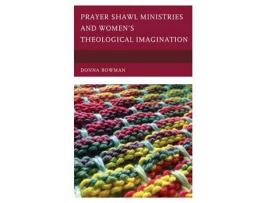 Livro prayer shawl ministries and women's theological imagination de donna bowman (inglês)