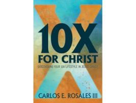 Livro 10x for christ de carlos e. rosales (inglês)