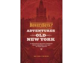 Livro the bowery boys: adventures in old new york de greg young,tom meyers (inglês)