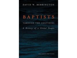 Livro baptists through the centuries de david w. bebbington (inglês)
