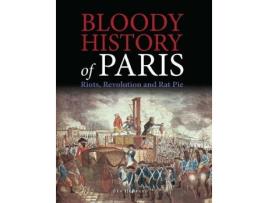 Livro bloody history of paris de ben hubbard (inglês)