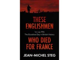 Livro these englishmen who died for france de jean-michel steg (inglês)