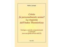Livro cristo fu personalmente uomo? la risposta dell'index thomisticus de nello luongo (italiano)
