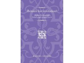 Livro britain's lost revolution? de daniel szechi (inglês)