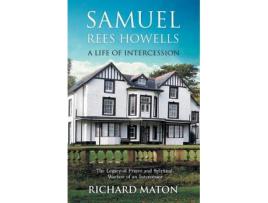 Livro samuel rees howells, a life of intercession de richard a. maton,paul backholer,mathew backholer (inglês)