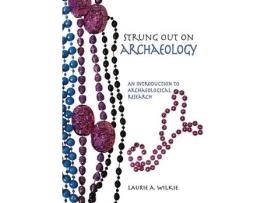 Livro strung out on archaeology de laurie a wilkie (inglês)