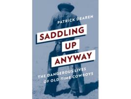 Livro saddling up anyway de patrick dearen (inglês)