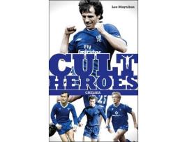 Livro chelsea cult heroes de leo moynihan (inglês)