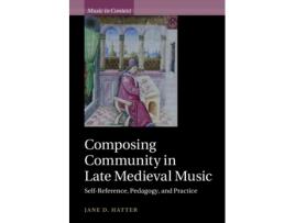 Livro composing community in late medieval music de jane d. (university of utah) hatter (inglês)