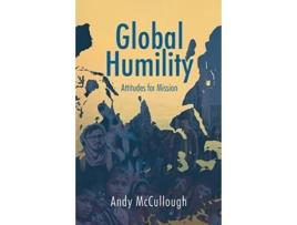 Livro global humility:attitudes to mission de andrew mccullough (inglês)