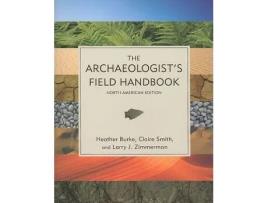 Livro the archaeologist's field handbook de heather burke,claire smith (inglês)