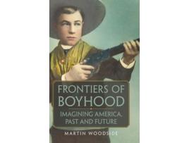 Livro frontiers of boyhood de martin woodside (inglês)