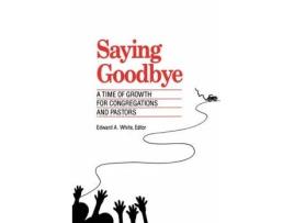 Livro saying goodbye de edward a. white (inglês)
