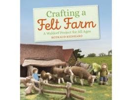 Livro crafting a felt farm de rotraud reinhard (inglês)