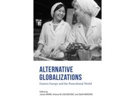 Livro alternative globalizations de edited by james mark , edited by artemy m kalinovsky , edited by steffi marung (inglês)