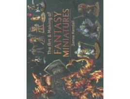 Livro the art and making of fantasy miniatures de jamie kendall (inglês)