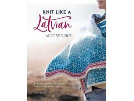 Livro knit like a latvian: accessories de ieva ozolina (inglês)