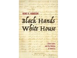 Livro black hands, white house de renee k. harrison (inglês)