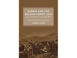 Livro serbia and the balkan front, 1914 de james lyon (inglês)
