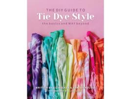 Livro the diy guide to tie dye style de liz welker,sam spendlove (inglês)