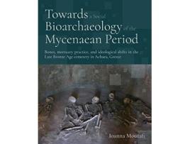 Livro towards a social bioarchaeology of the mycenaean period de ioanna moutafi (inglês)