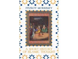 Livro a short history of islamic thought de fitzroy morrissey (inglês)