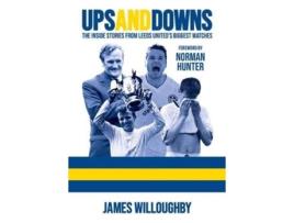 Livro ups and downs: the inside stories from leeds united's biggest matches de james willoughby (inglês)