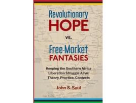 Livro revolutionary hope vs freemarket fantasies de john s saul (inglês)