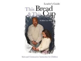 Livro this bread and this cup leaders guide de mary lee wile (inglês)