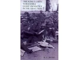 Livro king's own yorkshire light infantry in the great war 1914-1918 de r.c. bond (inglês)