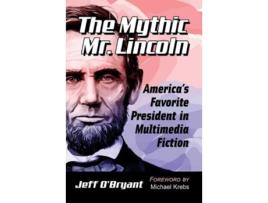 Livro the mythic mr. lincoln de jeff o'bryant (inglês)