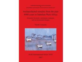 Livro archaeofaunal remains from the past 4000 years in sahelian west africa de veerle linseele (inglês)