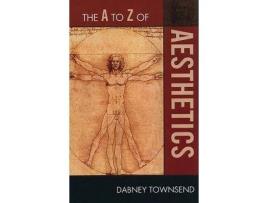 Livro the a to z of aesthetics de dabney townsend (inglês)