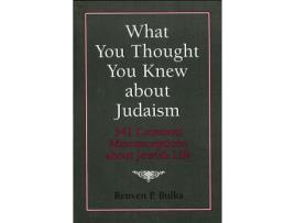 Livro what you thought you knew about judaism de reuven p. bulka (inglês)