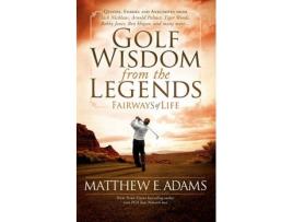 Livro golf wisdom from the legends de matthew adams (inglês)