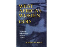 Livro west africa's women of god de robert m. baum (inglês)