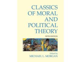 Livro classics of moral and political theory de edited by michael l morgan (inglês)