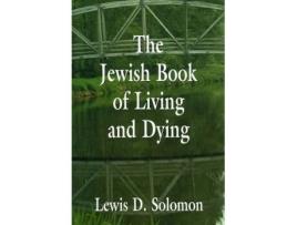 Livro the jewish book of living and dying de lewis d. solomon (inglês)