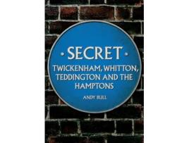 Livro secret twickenham, whitton, teddington and the hamptons de andy bull (inglês)