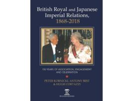 Livro british royal and japanese imperial relations, 1868-2018 de peter kornicki,anthony best,hugh cortazzi (inglês)