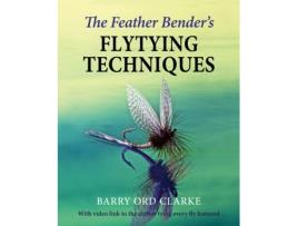 Livro the feather bender's flytying techniques de barry ord clarke (inglês)