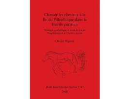 Livro chasserles chevaux a la fin du paleolitique dans le bassin parisien de olivier bignon (francês)